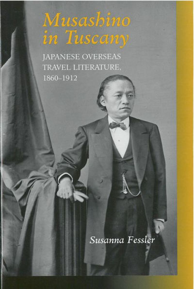 Musashino Tuscany: Japanese Overseas Travel Literature, 1860-1912