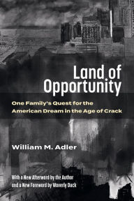 Best book downloader Land of Opportunity: One Family's Quest for the American Dream in the Age of Crack  9780472038633