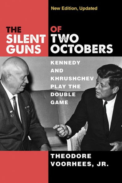 the Silent Guns of Two Octobers: Kennedy and Khrushchev Play Double Game