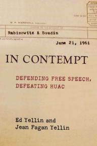 Title: In Contempt: Defending Free Speech, Defeating HUAC, Author: Ed Yellin