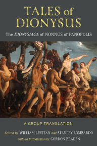Title: Tales of Dionysus: The Dionysiaca of Nonnus of Panopolis, Author: William Levitan