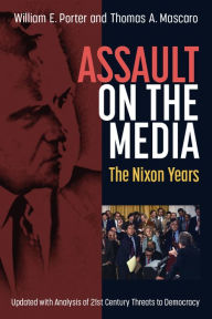 Title: Assault on the Media: The Nixon Years, Author: William Earl Porter