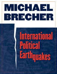 Title: International Political Earthquakes, Author: Michael Brecher