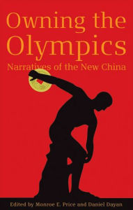 Title: Owning the Olympics: Narratives of the New China, Author: Monroe Price