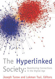 Title: The Hyperlinked Society: Questioning Connections in the Digital Age, Author: Lokman Tsui