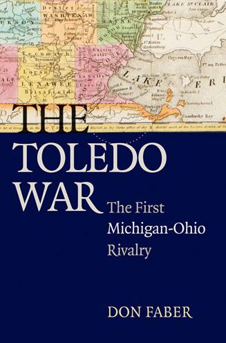 The Toledo War: The First Michigan-Ohio Rivalry