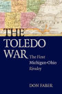 The Toledo War: The First Michigan-Ohio Rivalry