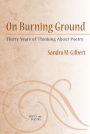 On Burning Ground: Thirty Years of Thinking about Poetry