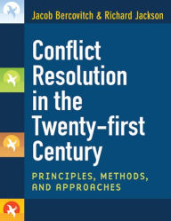 Title: Conflict Resolution in the Twenty-first Century: Principles, Methods, and Approaches, Author: Jacob Bercovitch