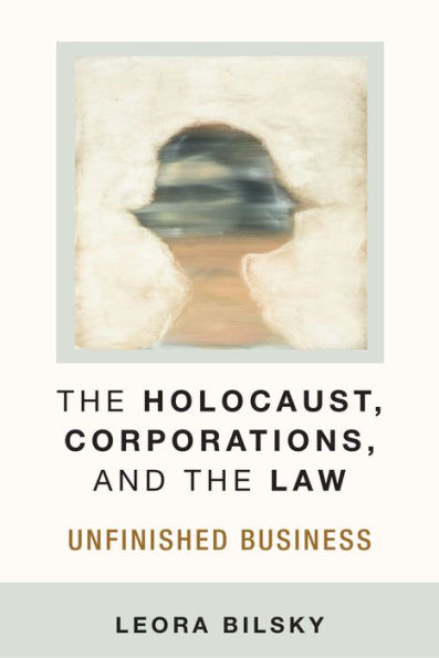 the Holocaust, Corporations, and Law: Unfinished Business