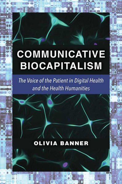 Communicative Biocapitalism: the Voice of Patient Digital Health and Humanities