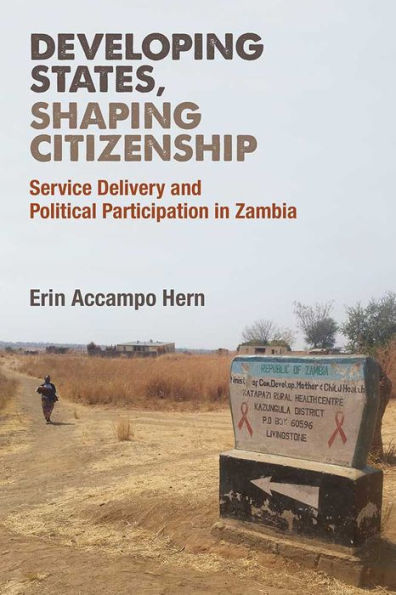 Developing States, Shaping Citizenship: Service Delivery and Political Participation Zambia