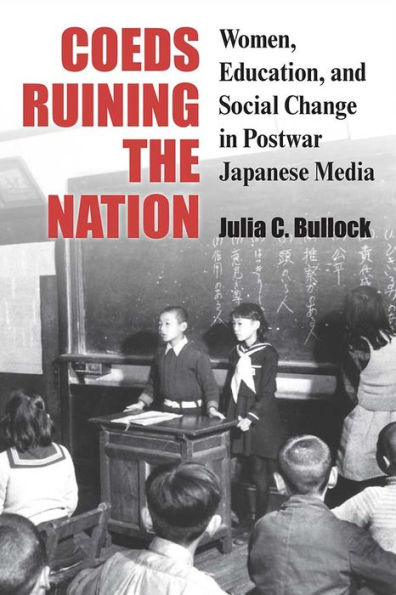 Coeds Ruining the Nation: Women, Education, and Social Change Postwar Japanese Media
