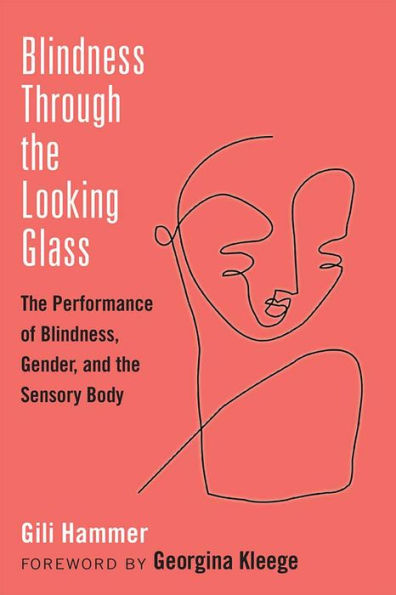 Blindness Through the Looking Glass: Performance of Blindness, Gender, and Sensory Body