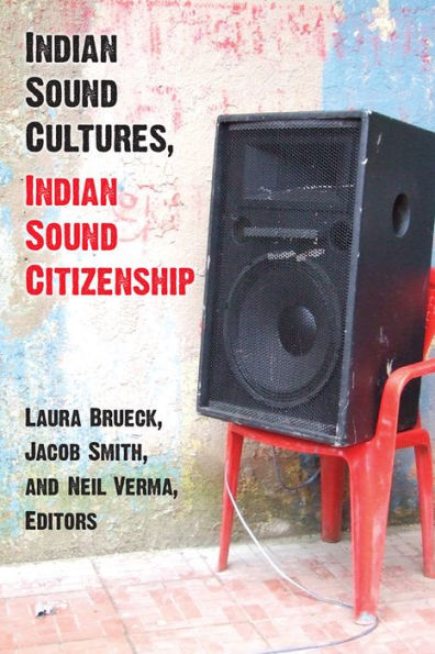 Indian Sound Cultures, Indian Sound Citizenship