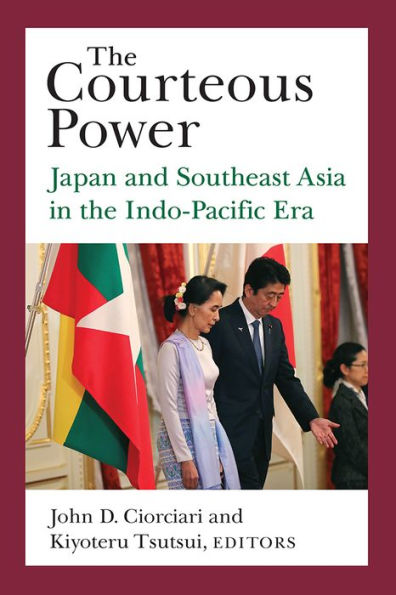 The Courteous Power: Japan and Southeast Asia in the Indo-Pacific Era