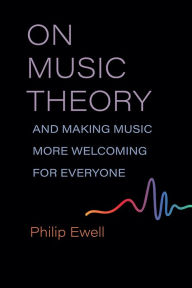 Free ebooks downloads for pc On Music Theory, and Making Music More Welcoming for Everyone 9780472055029 (English Edition)