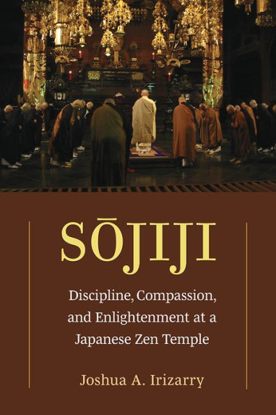 Sojiji: Discipline, Compassion, and Enlightenment at a Japanese Zen Temple