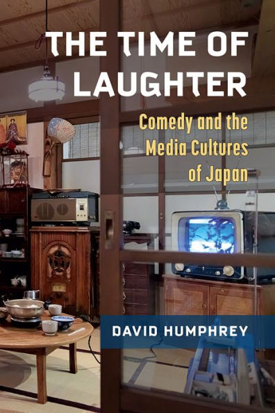 the Time of Laughter: Comedy and Media Cultures Japan