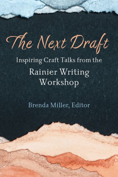 the Next Draft: Inspiring Craft Talks from Rainier Writing Workshop