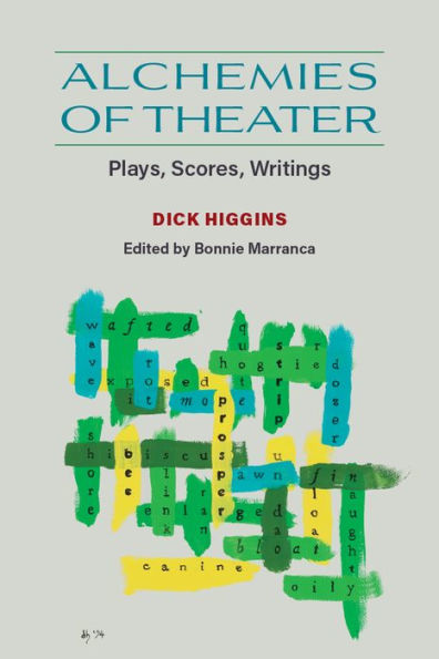 Alchemies of Theater: Plays, Scores, Writings