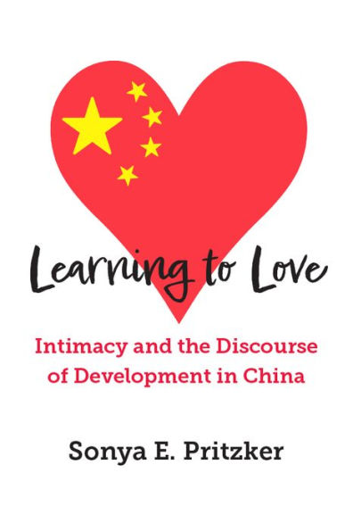 Learning to Love: Intimacy and the Discourse of Development China