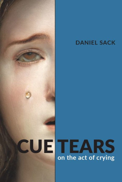 Cue Tears: On the Act of Crying
