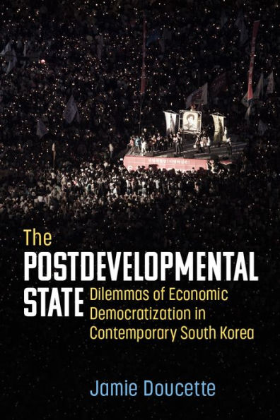 The Postdevelopmental State: Dilemmas of Economic Democratization Contemporary South Korea