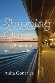 Free audio book for download Shipping Out: Race, Performance, and Labor at Sea by Anita Gonzalez 9780472057245 in English PDF ePub