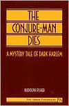 The Conjure-Man Dies: A Mystery Tale of Dark Harlem