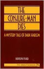 The Conjure-Man Dies: A Mystery Tale of Dark Harlem