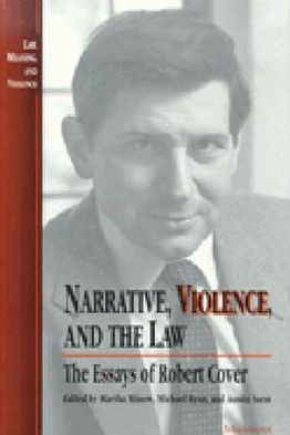 Narrative, Violence, and the Law: The Essays of Robert Cover