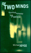 Title: Of Two Minds: Hypertext Pedagogy and Poetics, Author: Michael Thomas Joyce