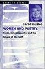 Women and Poetry: Truth, Autobiography, and the Shape of the Self