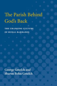 Title: The Parish behind God's Back: The Changing Culture of Rural Barbados, Author: George Gmelch