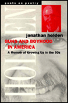 Title: Guns and Boyhood in America: A Memoir of Growing Up in the 50s, Author: Jonathan Holden