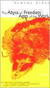 Title: The Abyss of Freedom/Ages of the World, Author: Slavoj Zizek