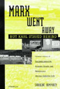 Title: Marx Went Away--But Karl Stayed Behind / Edition 2, Author: Caroline Humphrey
