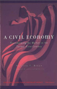 Title: A Civil Economy: Transforming the Marketplace in the Twenty-First Century, Author: Severyn T. Bruyn