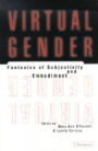 Virtual Gender: Fantasies of Subjectivity and Embodiment