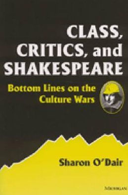 Class, Critics, and Shakespeare: Bottom Lines on the Culture Wars