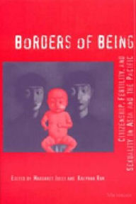 Title: Borders of Being: Citizenship, Fertility, and Sexuality in Asia and the Pacific, Author: Margaret Anne Jolly