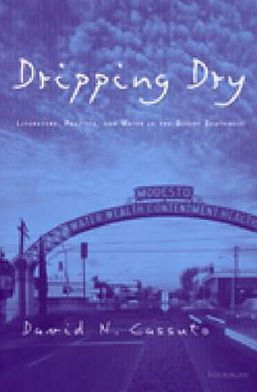 Dripping Dry: Literature, Politics and Water in the Desert Southwest