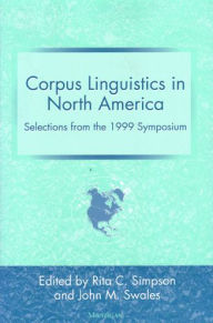 Title: Corpus Linguistics in North America: Selections from the 1999 Symposium, Author: Rita C Simpson-Vlach