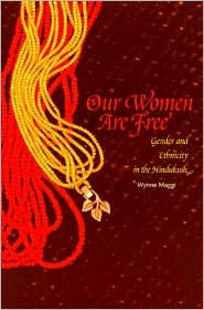 Title: Our Women Are Free: Gender and Ethnicity in the Hindukush / Edition 1, Author: Wynne R. Maggi
