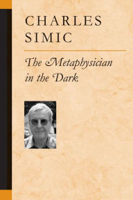 Title: The Metaphysician in the Dark, Author: Charles Simic