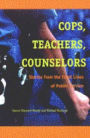 Cops, Teachers, Counselors: Stories from the Front Lines of Public Service