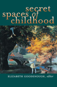 Title: Secret Spaces of Childhood, Author: Elizabeth N. Goodenough