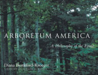 Title: Arboretum America: A Philosophy of the Forest, Author: Diana Beresford-Kroeger