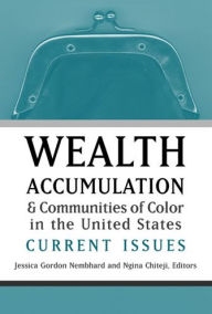 Title: Wealth Accumulation and Communities of Color in the United States: Current Issues, Author: Jessica Gordon Nembhard Ph.D.